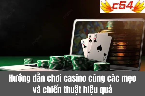 Hướng Dẫn Chơi Casino Chi Tiết Trên Nền Tảng c54 Cho Người Mới 3 Hướng Dẫn Chơi Casino Chi Tiết Trên Nền Tảng c54 Cho Người Mới