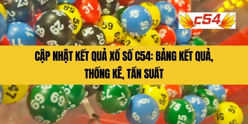 Cập nhật kết quả xổ số C54: Bảng kết quả, thống kê, tần suất