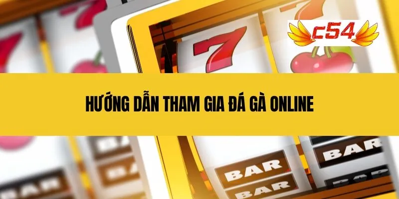 Hướng dẫn tham gia Đá Gà Online